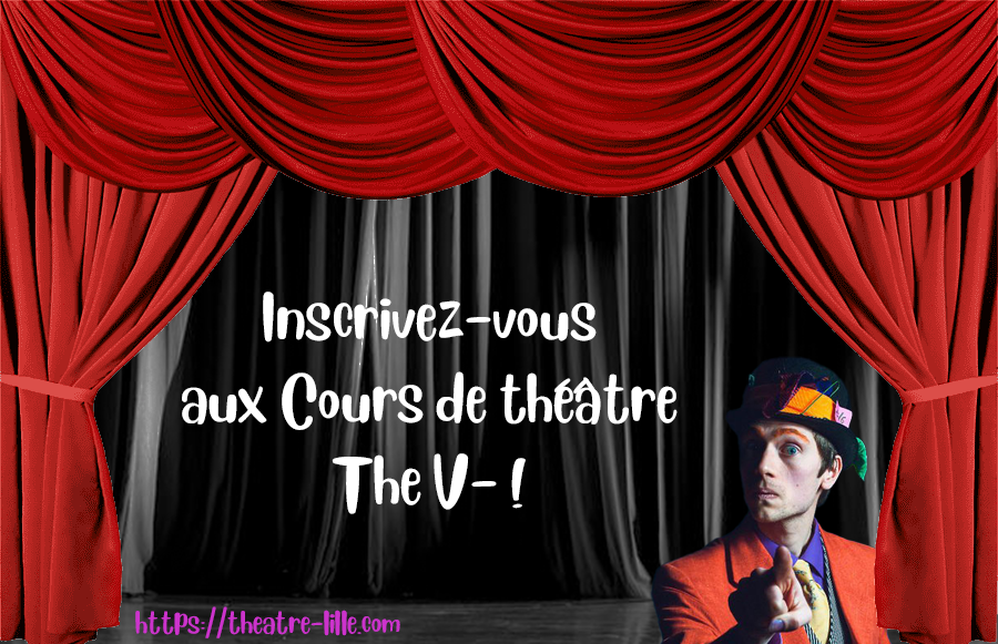 Inscrivez-vous aux Cours de théâtre The V- !